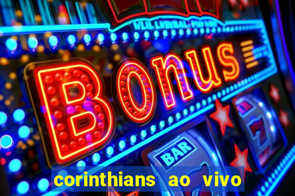 corinthians ao vivo multi multicanal